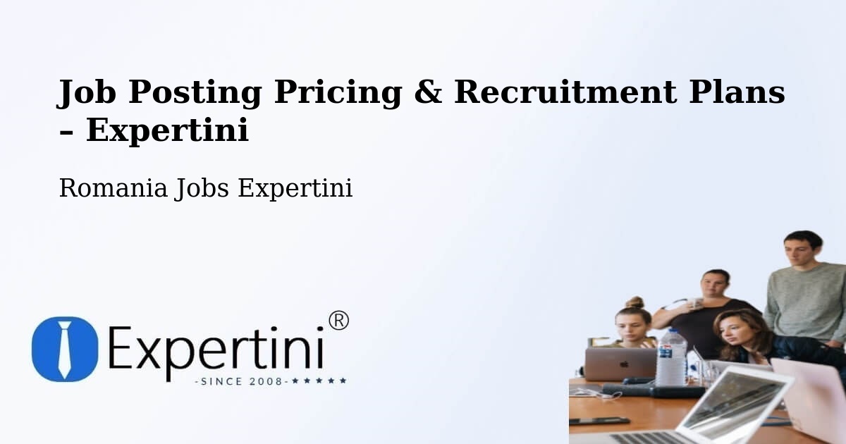 Job Posting Pricing & Recruitment Plans – Comuna Obrejiţa - Comuna Obrejiţa, Romania Jobs Expertini